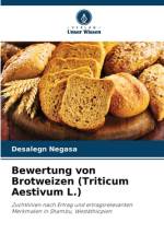 Bewertung von Brotweizen (Triticum Aestivum L.) af Desalegn Negasa