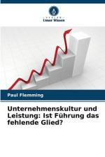 Unternehmenskultur und Leistung: Ist Führung das fehlende Glied? af Paul Flemming