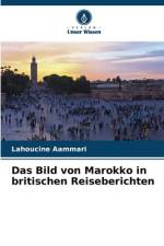 Das Bild von Marokko in britischen Reiseberichten af Lahoucine Aammari
