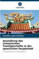 Ansiedlung des chinesischen Textilgeschäfts in der spanischen Hauptstadt af Gonzalo López Gándara