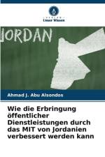 Wie die Erbringung öffentlicher Dienstleistungen durch das MIT von Jordanien verbessert werden kann af Ahmad J. Abu Alsondos
