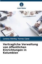 Vertragliche Verwaltung von öffentlichen Einrichtungen in Kolumbien af Lorena Shirley Torres Cano