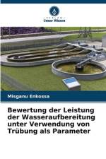 Bewertung der Leistung der Wasseraufbereitung unter Verwendung von Trübung als Parameter af Misganu Enkossa