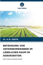 BEFÄHIGUNG VON UNTERNEHMERINNEN IM LÄNDLICHEN RAUM IM AGRARSEKTOR: af K. M. Deepa
