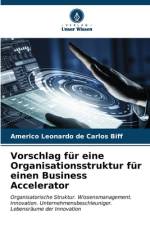 Vorschlag für eine Organisationsstruktur für einen Business Accelerator af Americo Leonardo de Carlos Biff