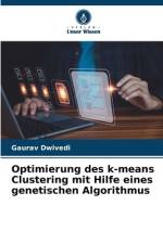 Optimierung des k-means Clustering mit Hilfe eines genetischen Algorithmus af Gaurav Dwivedi