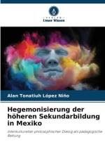 Hegemonisierung der höheren Sekundarbildung in Mexiko af Alan Tonatiuh López Niño