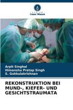 REKONSTRUKTION BEI MUND-, KIEFER- UND GESICHTSTRAUMATA af Arpit Singhal