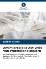 Antimikrobielle Aktivität von Wurzelkanalsealern af Ruchita Rathod