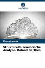 Strukturelle semiotische Analyse. Roland Barthes af Mauro Ludeña