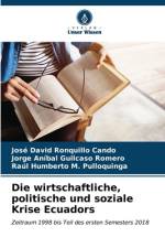 Die wirtschaftliche, politische und soziale Krise Ecuadors af José David Ronquillo Cando