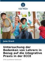 Untersuchung der Bedenken von Lehrern in Bezug auf die integrative Praxis in der ECCE af June Grant
