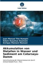 Akkumulation von Metallen in Wasser und Sediment am Cotarsaya-Damm af Juan Manuel Tito Humpiri