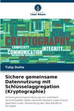 Sichere gemeinsame Datennutzung mit Schlüsselaggregation (Kryptographie) af Tulip Dutta
