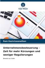 Unternehmensbesteuerung ¿ Zeit für mehr Kürzungen und weniger Regulierungen af Ram Kasiviswanathan