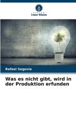 Was es nicht gibt, wird in der Produktion erfunden af Rafael Segovia