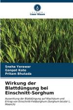 Wirkung der Blattdüngung bei Einschnitt-Sorghum af Sneha Yerawar