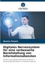 Digitales Nervensystem für eine verbesserte Bereitstellung von Informationsdiensten af Ijeoma Onyam