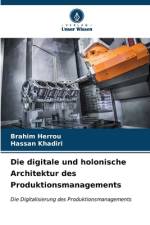 Die digitale und holonische Architektur des Produktionsmanagements af Brahim Herrou