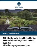 Alkohole als Kraftstoffe in Fremdzündungsmotoren: zweite Mischungsgeneration af Ashraf Elfasakhany