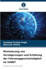 Minimierung von Verzögerungen und Erhöhung der Fahrzeuggeschwindigkeit im VANET af Sandeep Pratap Singh