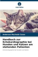 Handbuch zur Echokardiographie bei Hunden und Katzen am stehenden Patienten af Anderson Machado Casas