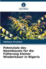Potenziale des Neembaums für die Fütterung kleiner Wiederkäuer in Nigeria af Adebayo Aruwayo