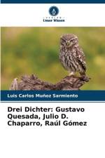 Drei Dichter: Gustavo Quesada, Julio D. Chaparro, Raúl Gómez af Luis Carlos Muñoz Sarmiento