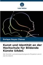 Kunst und Identität an der Hochschule für Bildende Künste UAdeC af Enrique Reyes Chávez