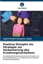 Positive Disziplin als Strategie zur Verbesserung des Erziehungsverhaltens af Ingrid Ziluith Mendoza López