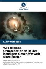 Wie können Organisationen in der heutigen Geschäftswelt überleben? af Kutay Mutdo¿an