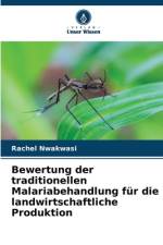 Bewertung der traditionellen Malariabehandlung für die landwirtschaftliche Produktion af Rachel Nwakwasi