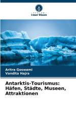 Antarktis-Tourismus: Häfen, Städte, Museen, Attraktionen af Aritra Goswami
