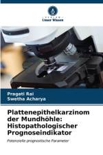 Plattenepithelkarzinom der Mundhöhle: Histopathologischer Prognoseindikator af Pragati Rai