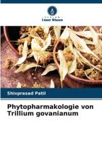 Phytopharmakologie von Trillium govanianum af Shivprasad Patil