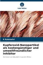 Kupferoxid-Nanopartikel als kostengünstiger und umweltfreundlicher Inhibitor af K. Kalaiselvi