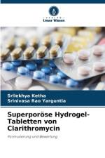 Superporöse Hydrogel-Tabletten von Clarithromycin af Srilekhya Ketha