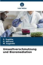 Umweltverschmutzung und Bioremediation af S. Sugitha
