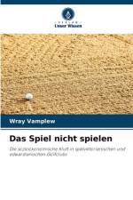 Das Spiel nicht spielen af Wray Vamplew