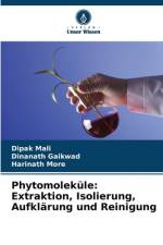 Phytomoleküle: Extraktion, Isolierung, Aufklärung und Reinigung af Dipak Mali