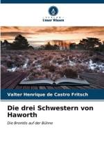 Die drei Schwestern von Haworth af Valter Henrique de Castro Fritsch
