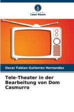 Tele-Theater in der Bearbeitung von Dom Casmurro af Oscar Fabian Gutierrez Hernandez