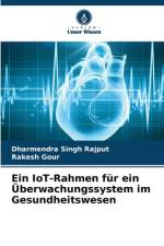 Ein IoT-Rahmen für ein Überwachungssystem im Gesundheitswesen af Dharmendra Singh Rajput