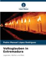 Volksglauben in Extremadura af Pedro Manuel López Rodríguez