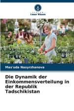 Die Dynamik der Einkommensverteilung in der Republik Tadschikistan af Mas'uda Nasyrzhanova