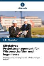 Effektives Projektmanagement für Wissenschaftler und Ingenieure af I. D. Abubakar