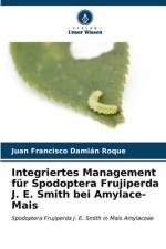 Integriertes Management für Spodoptera Frujiperda J. E. Smith bei Amylace-Mais af Juan Francisco Damián Roque