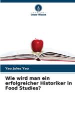 Wie wird man ein erfolgreicher Historiker in Food Studies? af Yao Jules Yao