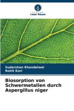 Biosorption von Schwermetallen durch Aspergillus niger af Sudarshan Khandelwal