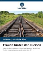 Frauen hinter den Gleisen af Juliana Franchi Da Silva